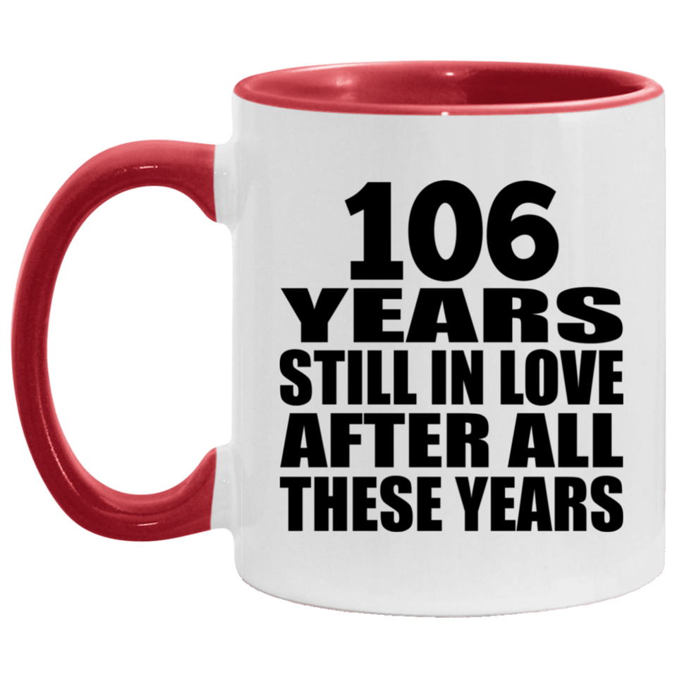 106th Anniversary 106 Years Still In Love After These Years - 11oz Accent Mug Red