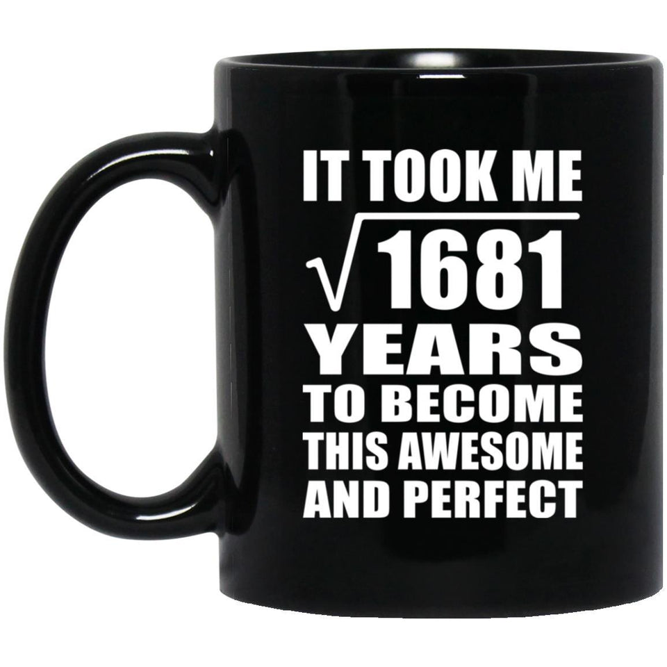 41st Birthday Took Square Root of 1681 Years To Awesome - 11oz Coffee Mug Black