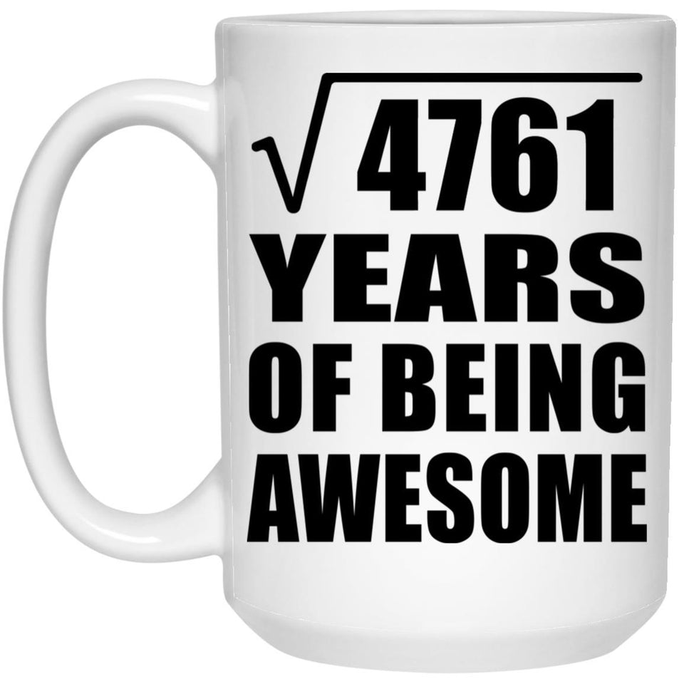 69th Birthday Square Root of 4761 Years of Being Awesome - 15oz Coffee Mug