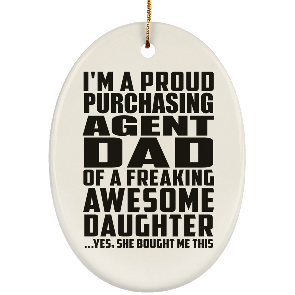 Proud Purchasing Agent Dad Of Awesome Daughter - Oval Ornament