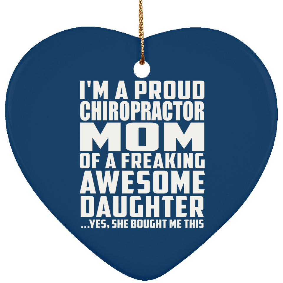 Proud Chiropractor Mom Of Awesome Daughter - Heart Ornament