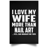 I Love My Wife More Than Nail Art - Poster Portrait