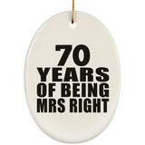 70th Anniversary 70 Years Of Being Mrs Right - Oval Ornament