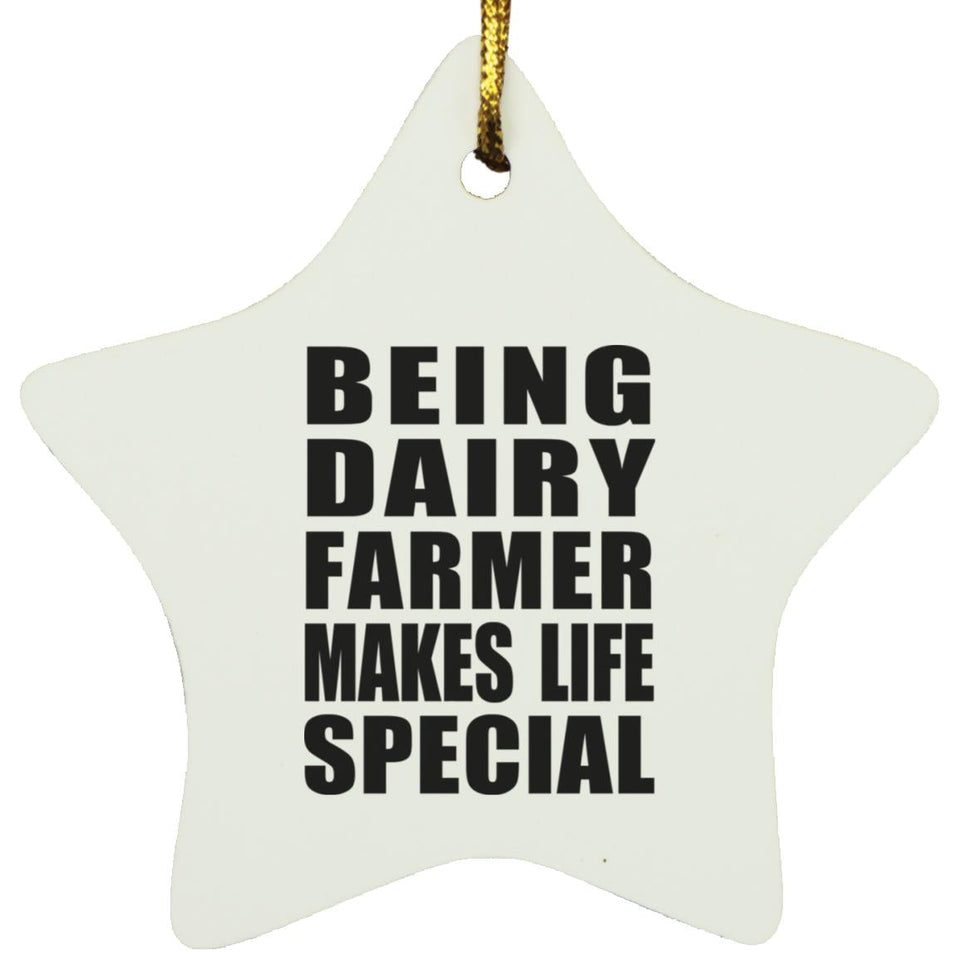 Being Dairy Farmer Makes Life Special - Star Ornament