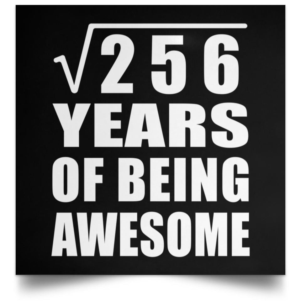 16th Birthday Square Root of 256 Years of Being Awesome - Poster Square