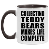 Collecting Teddy Bears Makes Life Complete - 11oz Accent Mug Black