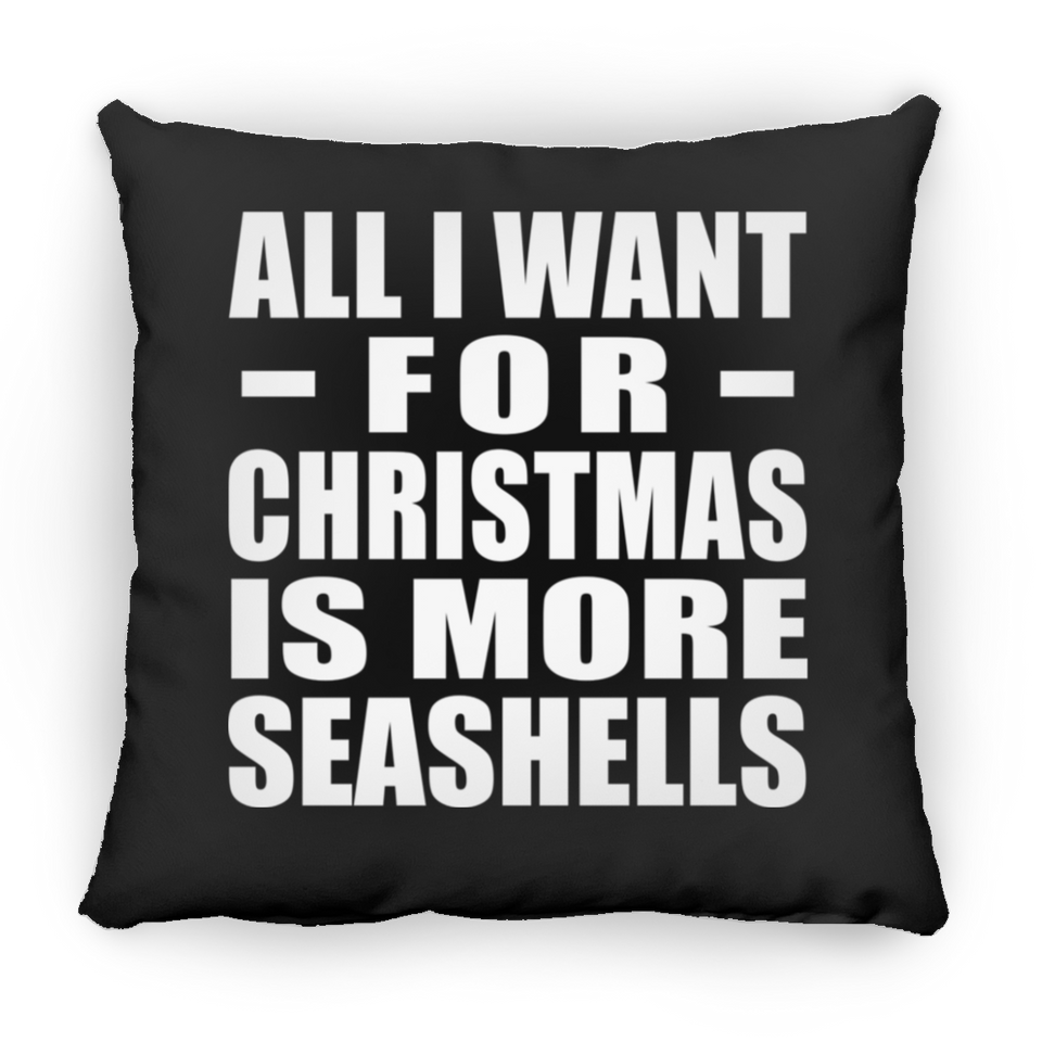 All I Want For Christmas Is More Seashells - Throw Pillow Black
