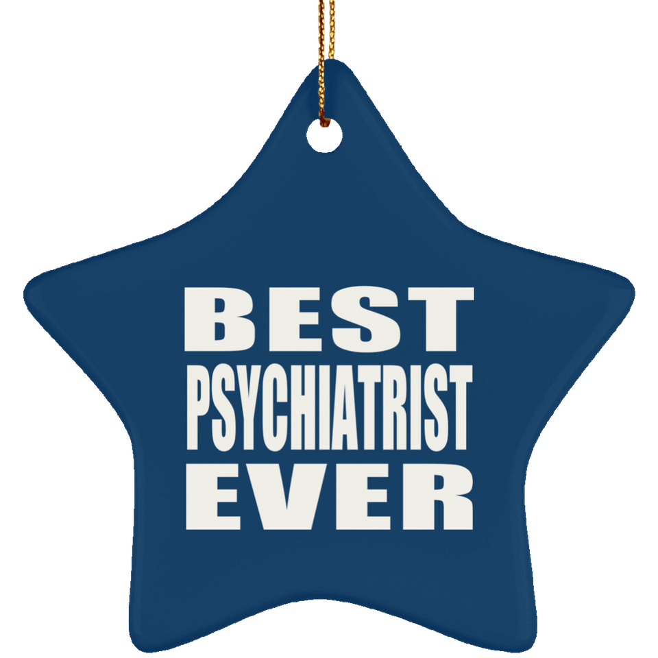 Best Psychiatrist Ever - Star Ornament