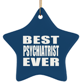 Best Psychiatrist Ever - Star Ornament