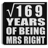 13th Anniversary Square Root of 169 Years of Being Mrs Right - Canvas Square