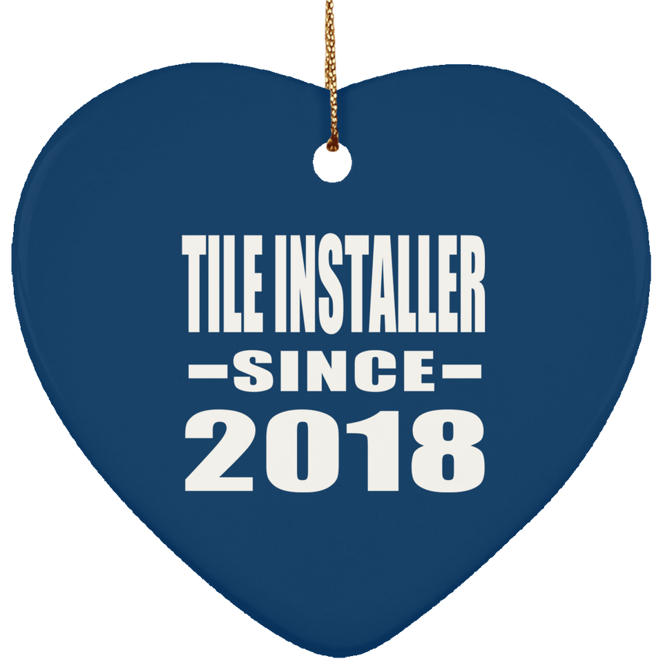 Tile Installer Since 2018 - Heart Ornament