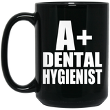 A+ Dental Hygienist - 15oz Coffee Mug Black