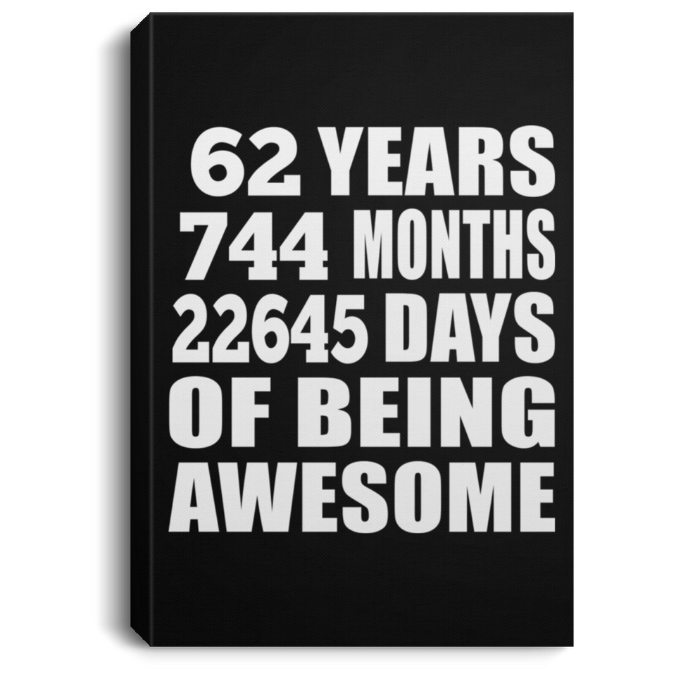 62nd Birthday 62 Years 744 Months 22645 Days Of Awesome - Canvas Portrait