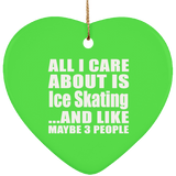 All I Care About Is Ice Skating - Heart Ornament