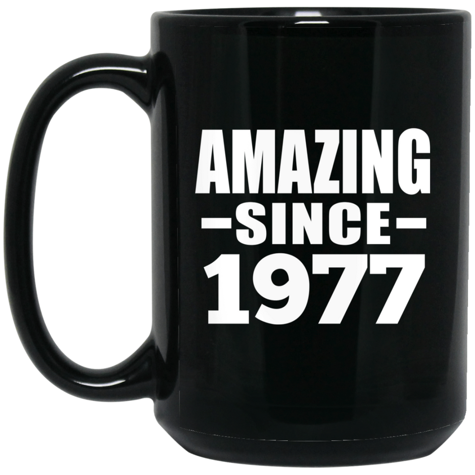 47th Birthday Amazing Since 1977 - 15 Oz Coffee Mug Black