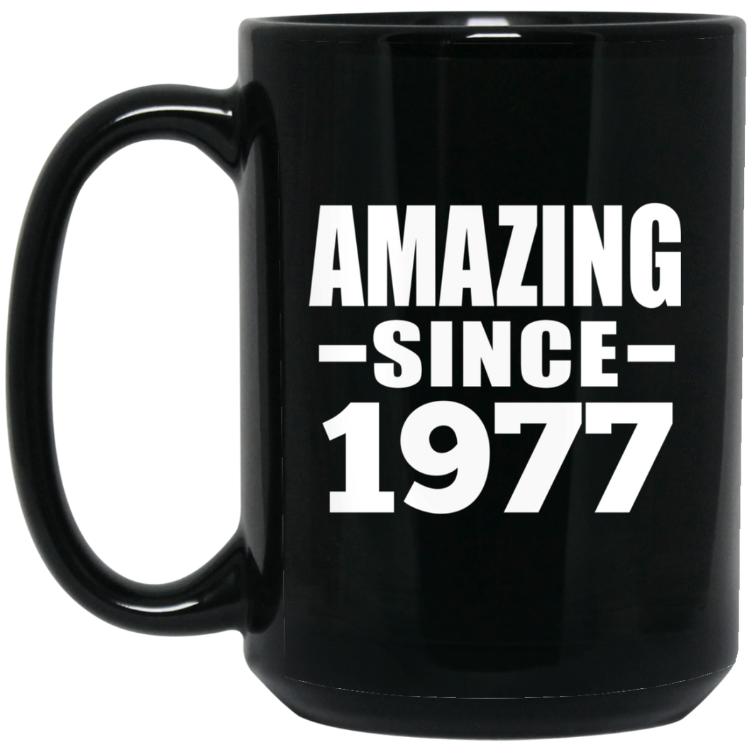 47th Birthday Amazing Since 1977 - 15 Oz Coffee Mug Black
