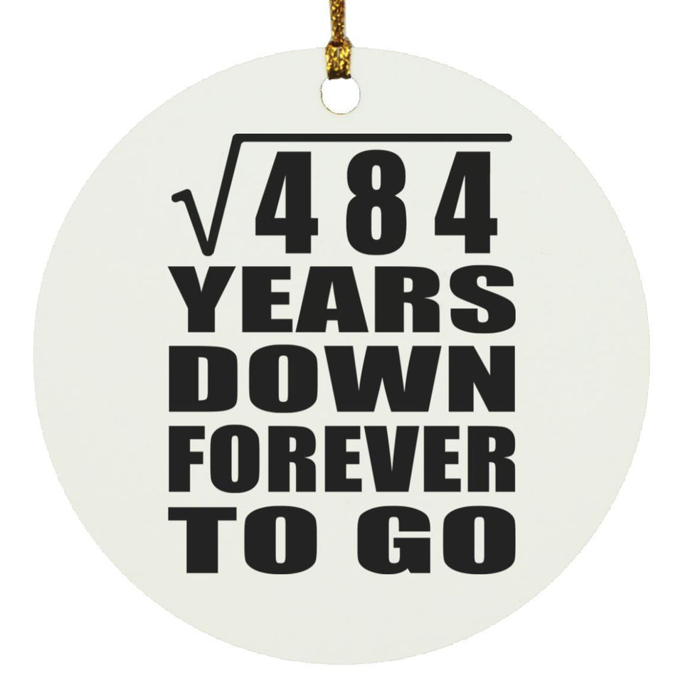 22nd Anniversary Square Root of 484 Years Down Forever To Go - Circle Ornament