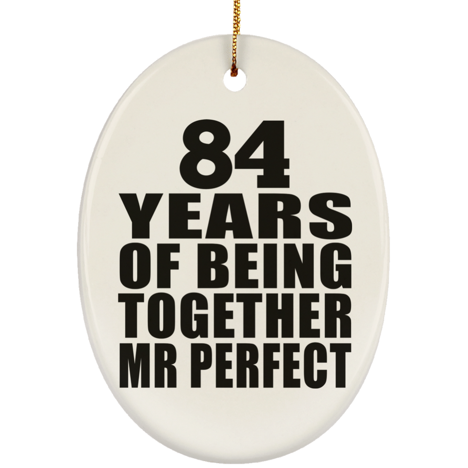84th Anniversary 84 Years Of Being Mr Perfect - Oval Ornament