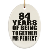 84th Anniversary 84 Years Of Being Mr Perfect - Oval Ornament