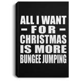 All I Want For Christmas Is More Bungee Jumping - Canvas Portrait