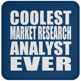 Coolest Market Research Analyst Ever - Drink Coaster
