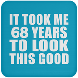 68th Birthday Took Me 68 Years To Look This Good - Drink Coaster