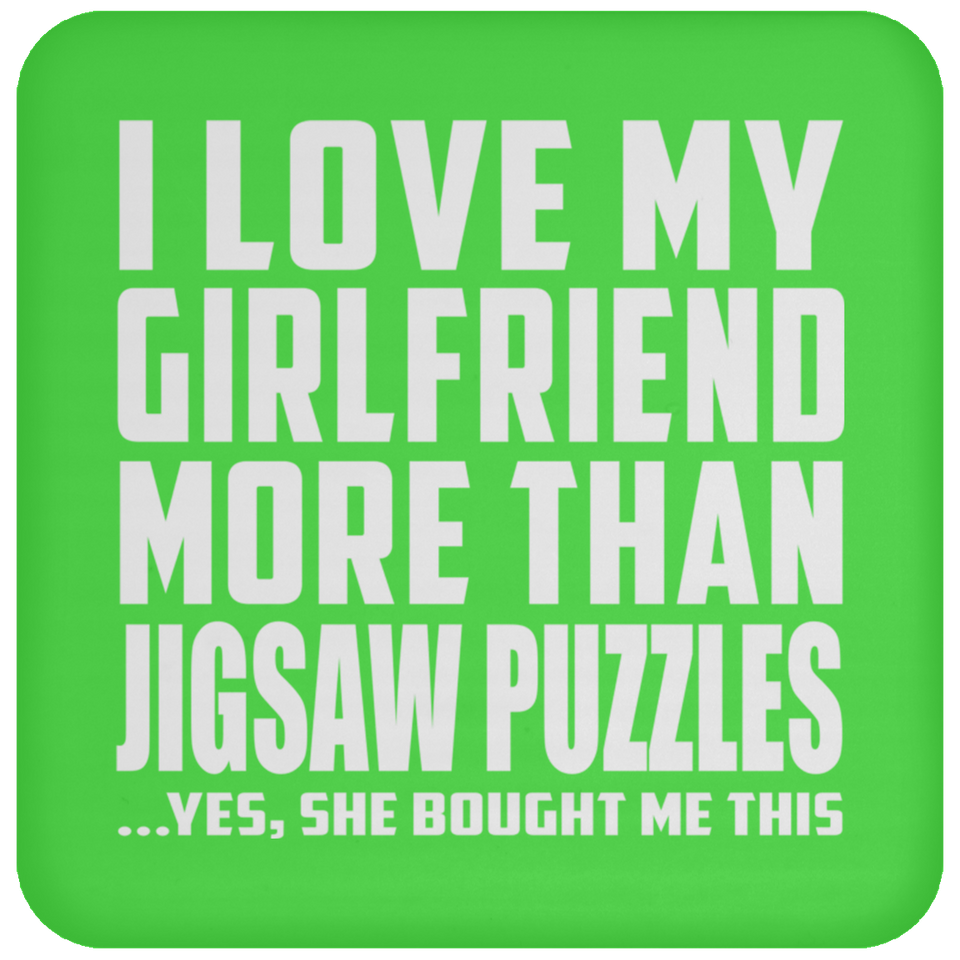 I Love My Girlfriend More Than Jigsaw Puzzles - Drink Coaster