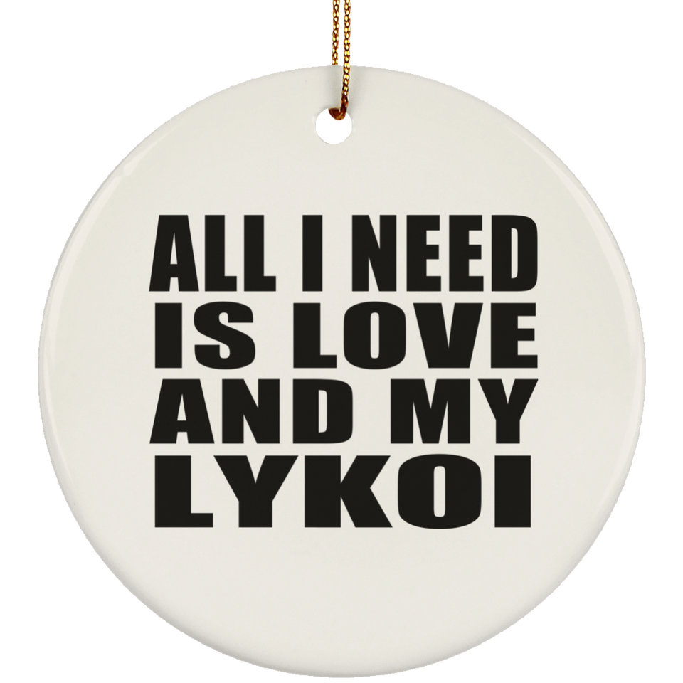 All I Need Is Love And My Lykoi - Circle Ornament