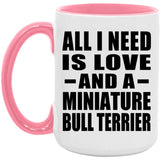 All I Need Is Love And A Miniature Bull Terrier - 15oz Accent Mug Pink