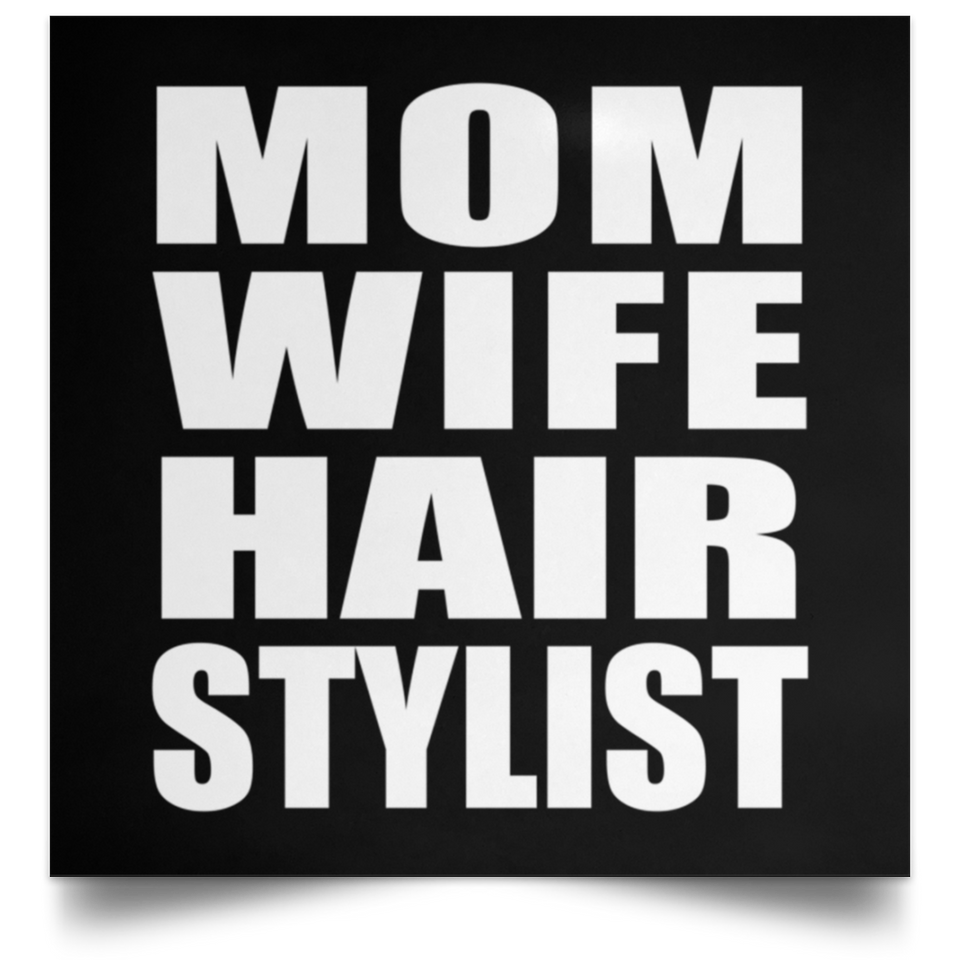 Mom Wife Hair Stylist - Poster Square
