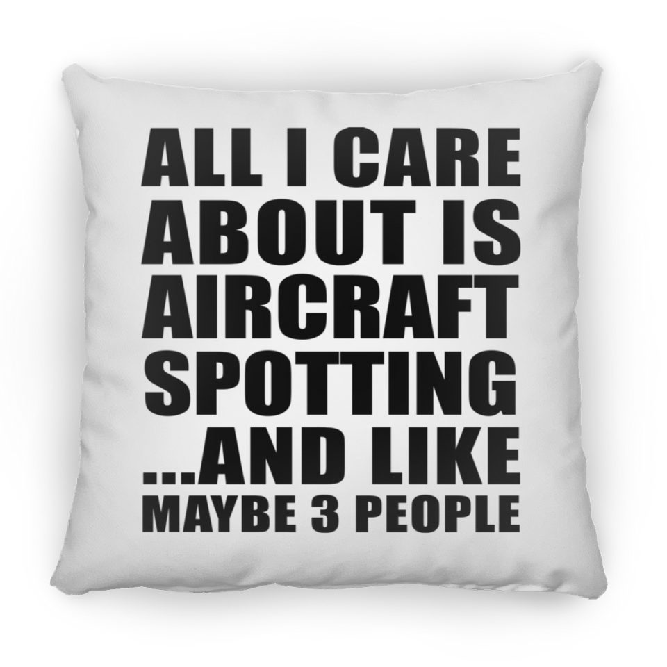 All I Care About Is Aircraft Spotting - Throw Pillow