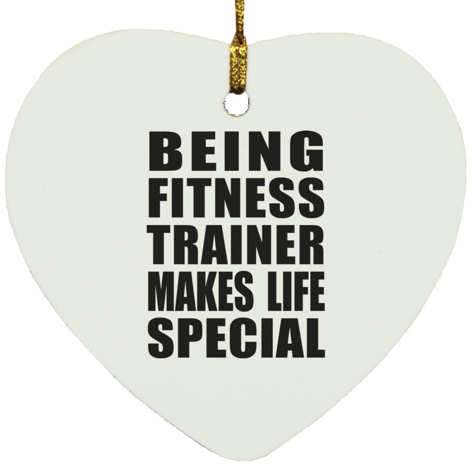 Being Fitness Trainer Makes Life Special - Heart Ornament