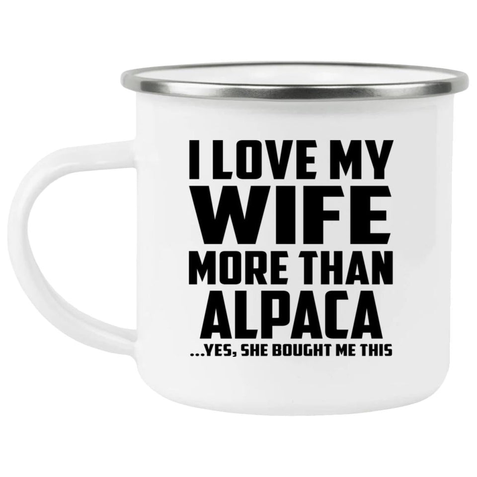 I Love My Wife More Than Alpaca - 12oz Camping Mug