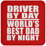 Driver By Day World's Best Dad By Night - Drink Coaster