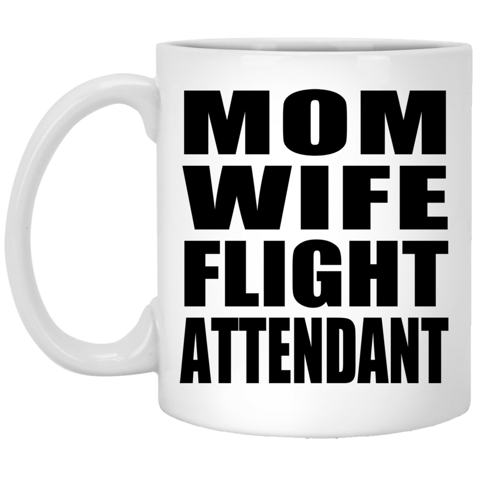 Mom Wife Flight Attendant - 11oz Coffee Mug