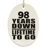 98th Anniversary 98 Years Down Lifetime To Go - Oval Ornament
