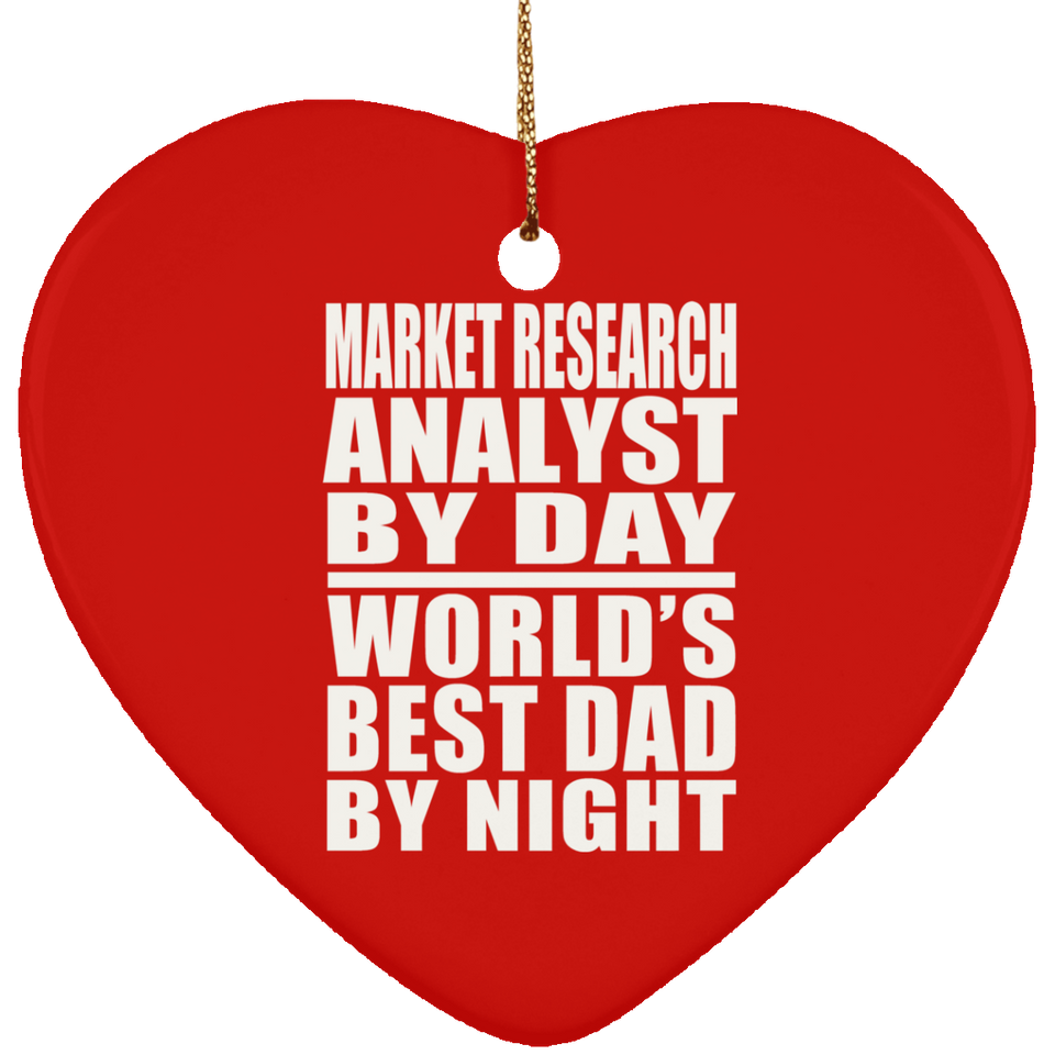 Market Research Analyst By Day World's Best Dad By Night - Heart Ornament