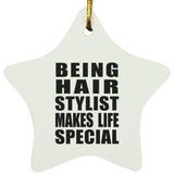 Being Hair Stylist Makes Life Special - Star Ornament