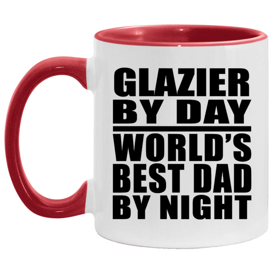 Glazier By Day World's Best Dad By Night - 11oz Accent Mug Red
