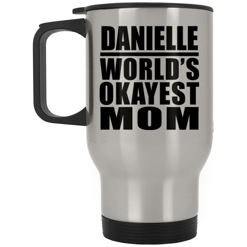 Danielle World's Okayest Mom - Silver Travel Mug