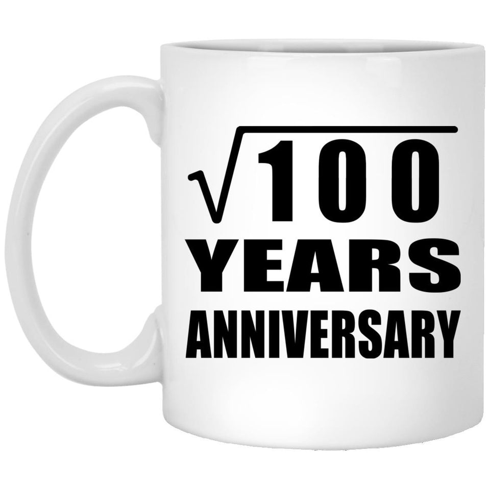 10th Anniversary Square Root of 100 Years Anniversary - 11oz Coffee Mug
