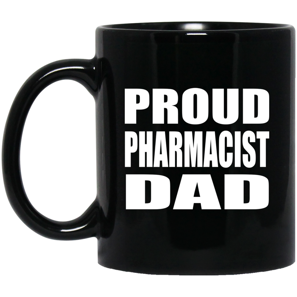 Proud Pharmacist Dad - 11oz Coffee Mug Black