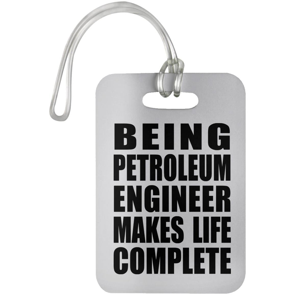 Being Petroleum Engineer Makes Life Complete - Luggage Bag Tag