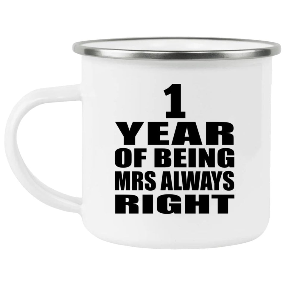 1st Anniversary 1 Year of Being Mrs Always Right - 12oz Camping Mug