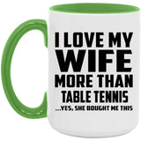 I Love My Wife More Than Table Tennis - 15oz Accent Mug Green