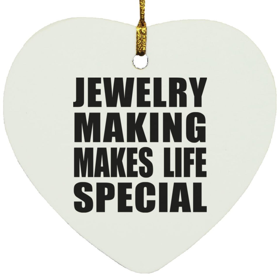 Jewelry Making Makes Life Special - Heart Ornament