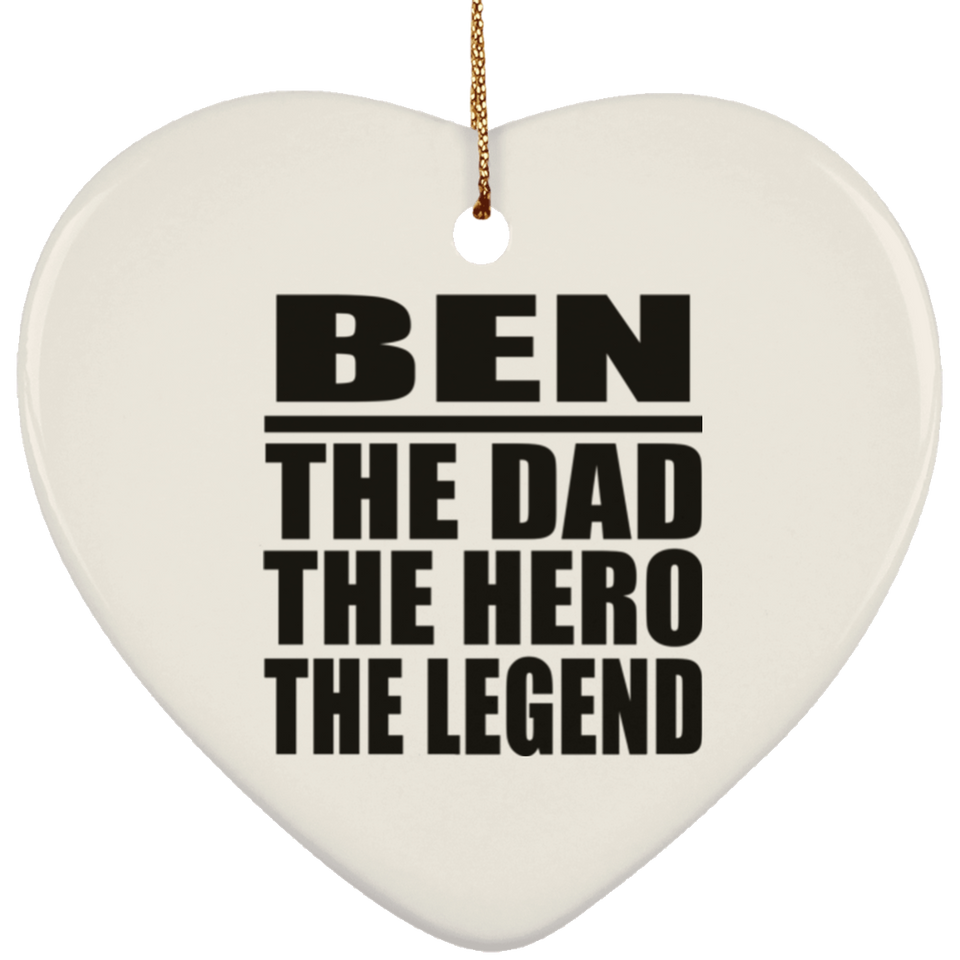 Ben The Dad The Hero The Legend - Heart Ornament