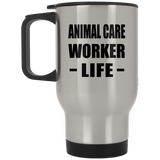 Animal Care Worker Life - Silver Travel Mug