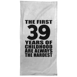39th Birthday First 39 Years of Childhood Are The Hardest - Hand Towel
