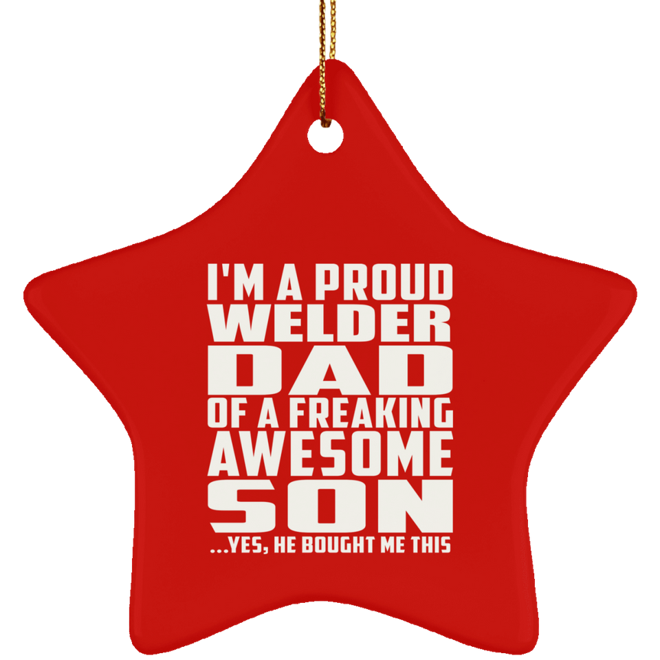 Proud Welder Dad Of Awesome Son - Star Ornament